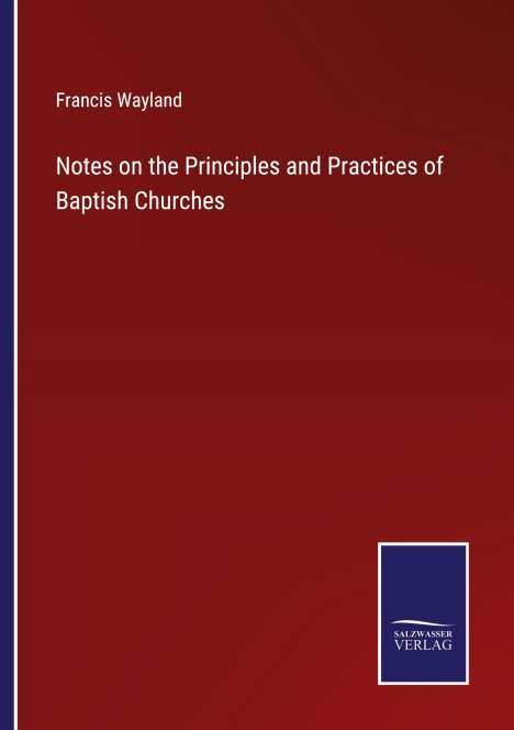 Francis Wayland: Notes on the Principles and Practices of Baptish Churches, Buch