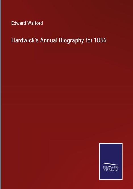 Edward Walford: Hardwick's Annual Biography for 1856, Buch