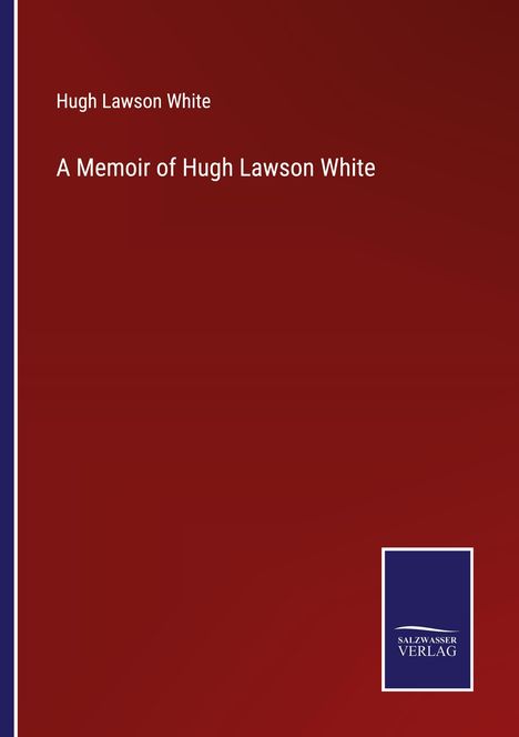 Hugh Lawson White: A Memoir of Hugh Lawson White, Buch