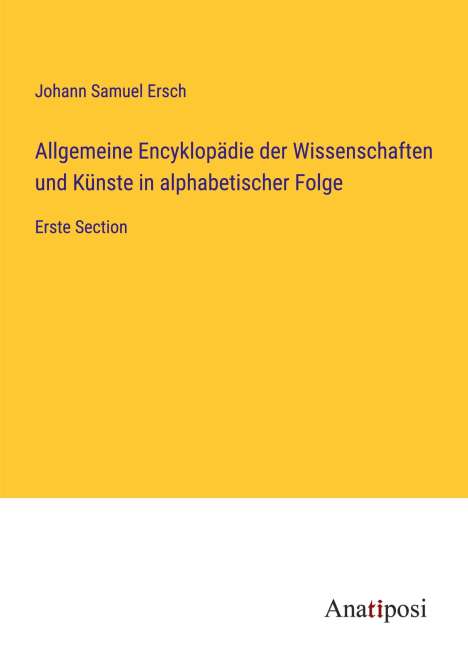 Johann Samuel Ersch: Allgemeine Encyklopädie der Wissenschaften und Künste in alphabetischer Folge, Buch