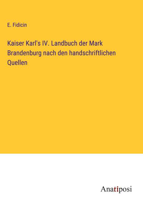 E. Fidicin: Kaiser Karl's IV. Landbuch der Mark Brandenburg nach den handschriftlichen Quellen, Buch