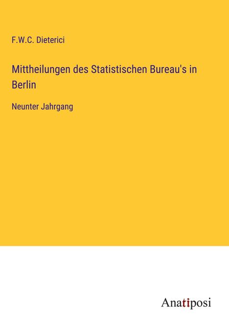 F. W. C. Dieterici: Mittheilungen des Statistischen Bureau's in Berlin, Buch