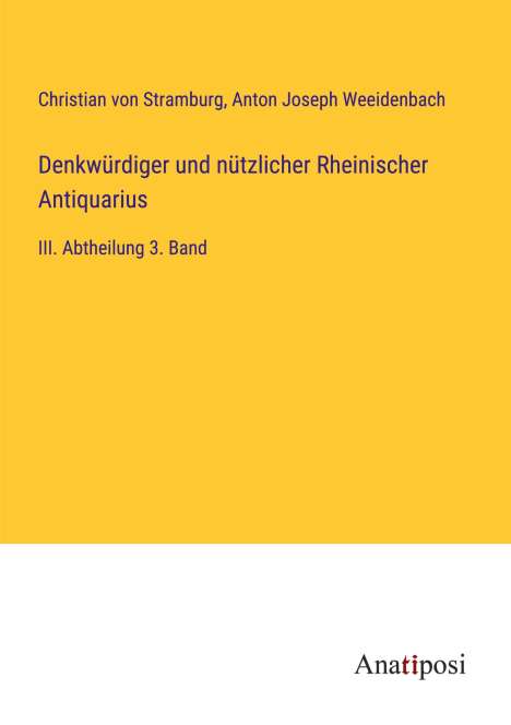 Christian Von Stramburg: Denkwürdiger und nützlicher Rheinischer Antiquarius, Buch
