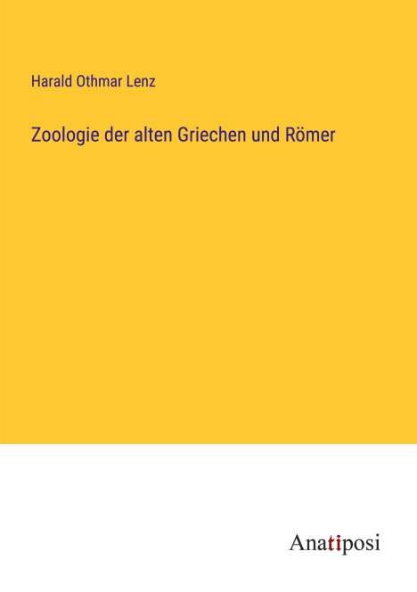 Harald Othmar Lenz: Zoologie der alten Griechen und Römer, Buch
