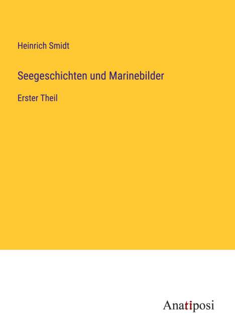 Heinrich Smidt: Seegeschichten und Marinebilder, Buch