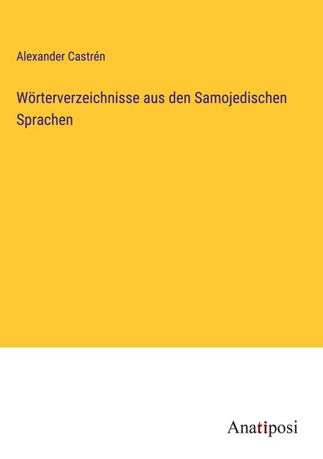 Alexander Castrén: Wörterverzeichnisse aus den Samojedischen Sprachen, Buch