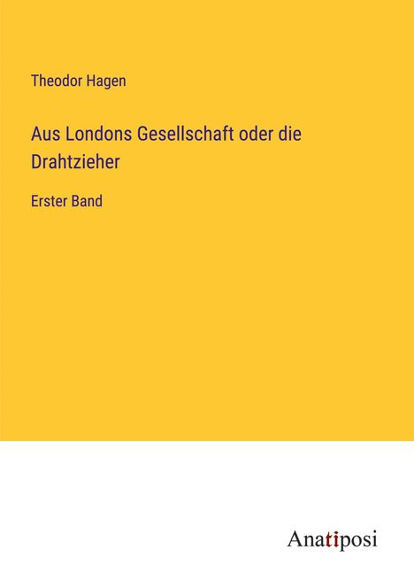 Theodor Hagen: Aus Londons Gesellschaft oder die Drahtzieher, Buch