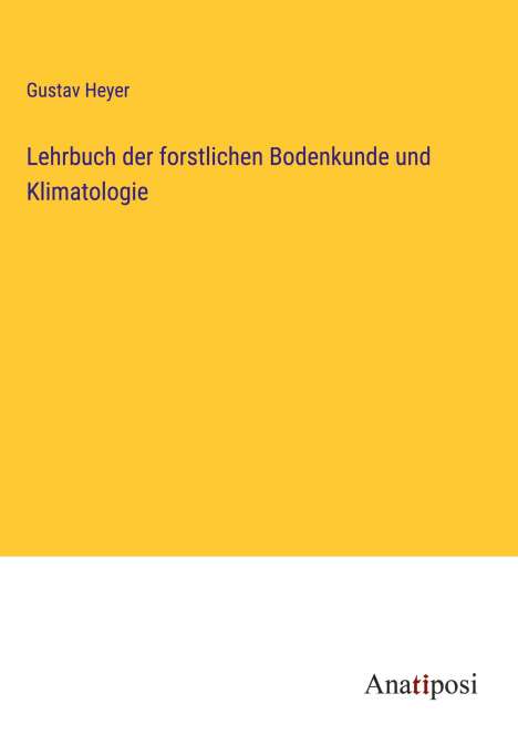 Gustav Heyer: Lehrbuch der forstlichen Bodenkunde und Klimatologie, Buch