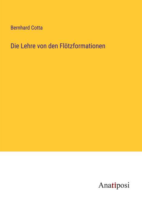 Bernhard Cotta: Die Lehre von den Flötzformationen, Buch