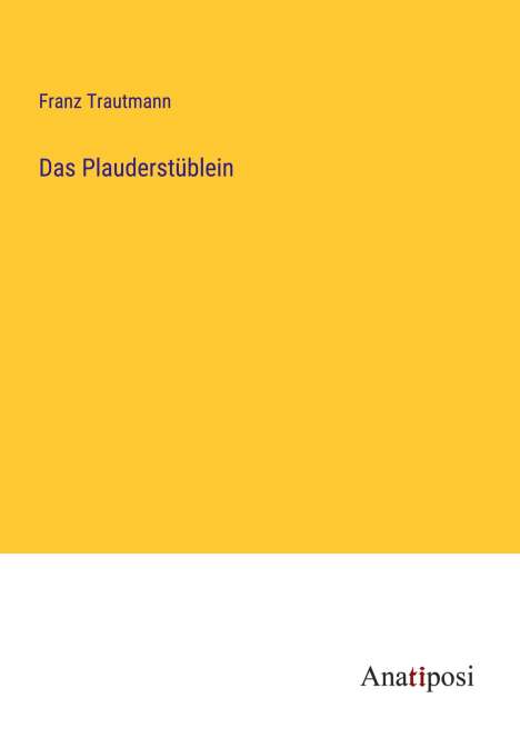 Franz Trautmann: Das Plauderstüblein, Buch
