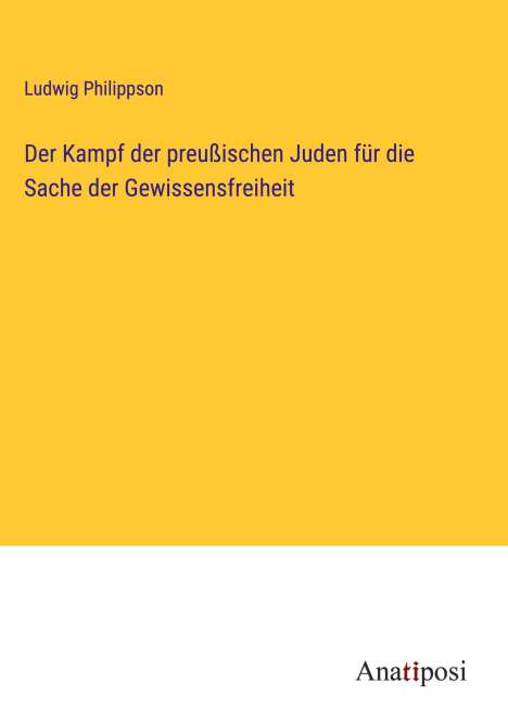 Ludwig Philippson: Der Kampf der preußischen Juden für die Sache der Gewissensfreiheit, Buch