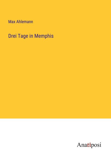 Max Ahlemann: Drei Tage in Memphis, Buch