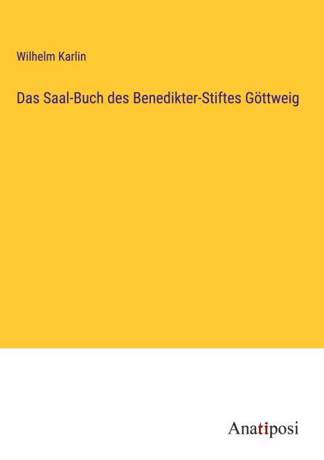 Wilhelm Karlin: Das Saal-Buch des Benedikter-Stiftes Göttweig, Buch
