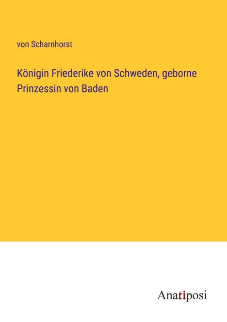 von Scharnhorst: Königin Friederike von Schweden, geborne Prinzessin von Baden, Buch