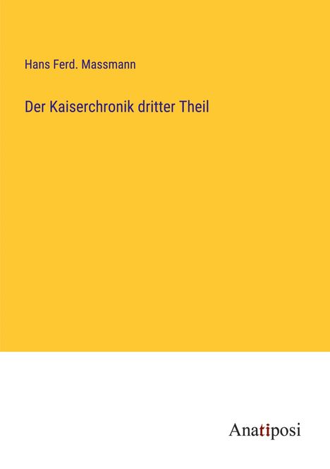 Hans Ferd. Massmann: Der Kaiserchronik dritter Theil, Buch