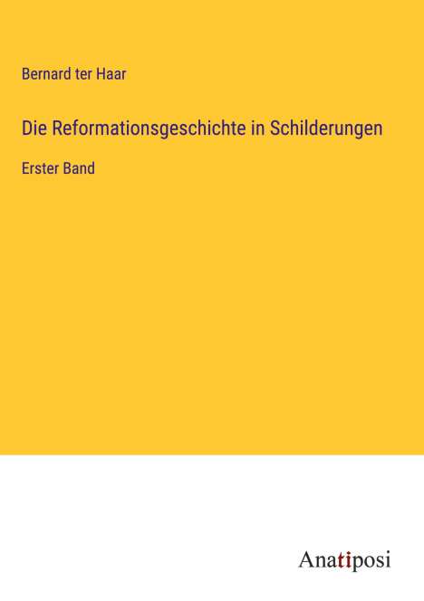 Bernard Ter Haar: Die Reformationsgeschichte in Schilderungen, Buch