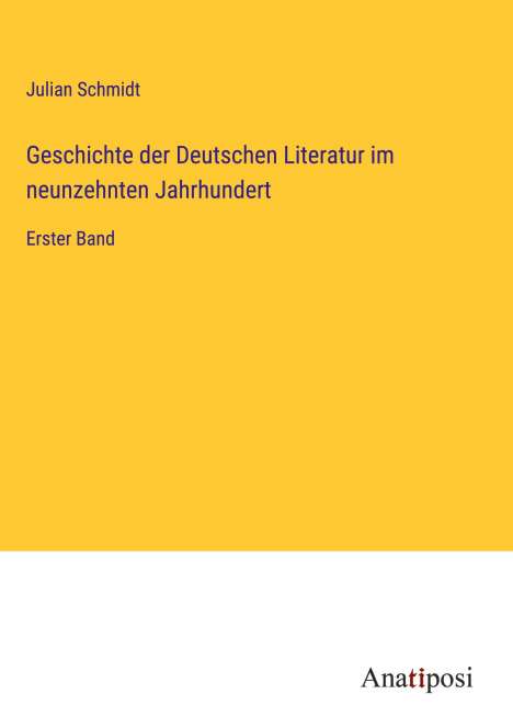 Julian Schmidt: Geschichte der Deutschen Literatur im neunzehnten Jahrhundert, Buch