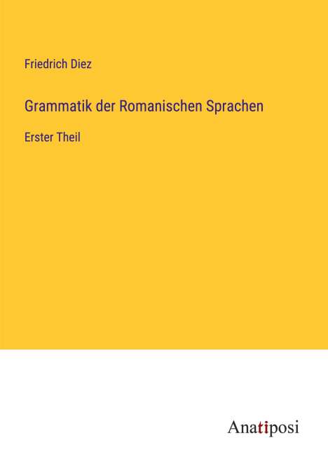 Friedrich Diez: Grammatik der Romanischen Sprachen, Buch