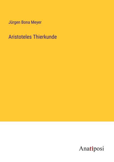 Jürgen Bona Meyer: Aristoteles Thierkunde, Buch