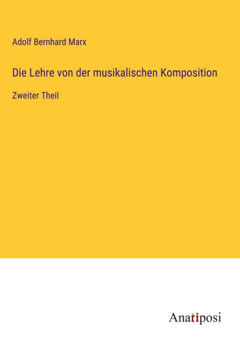Adolf Bernhard Marx: Die Lehre von der musikalischen Komposition, Buch