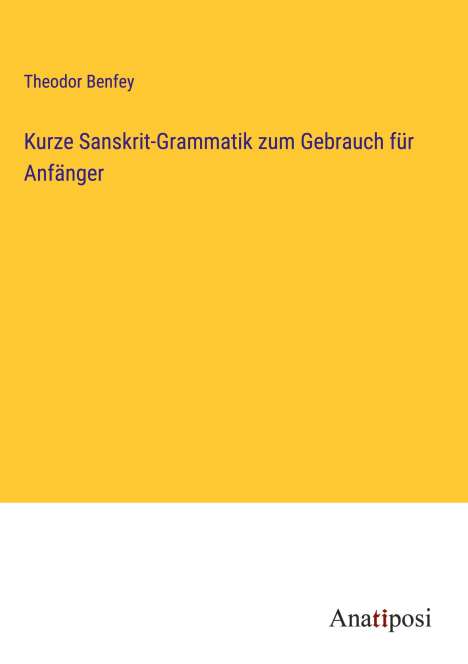 Theodor Benfey: Kurze Sanskrit-Grammatik zum Gebrauch für Anfänger, Buch
