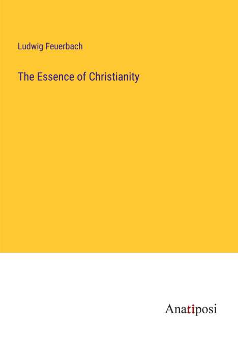Ludwig Feuerbach: The Essence of Christianity, Buch