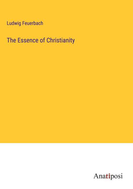 Ludwig Feuerbach: The Essence of Christianity, Buch