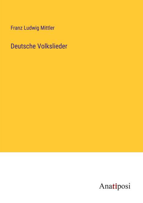Franz Ludwig Mittler: Deutsche Volkslieder, Buch