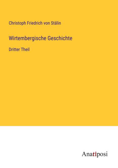 Christoph Friedrich von Stälin: Wirtembergische Geschichte, Buch