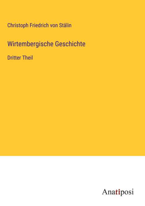 Christoph Friedrich von Stälin: Wirtembergische Geschichte, Buch