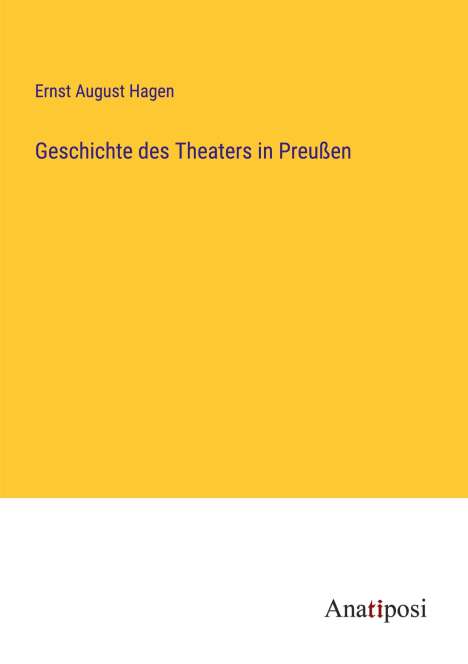Ernst August Hagen: Geschichte des Theaters in Preußen, Buch