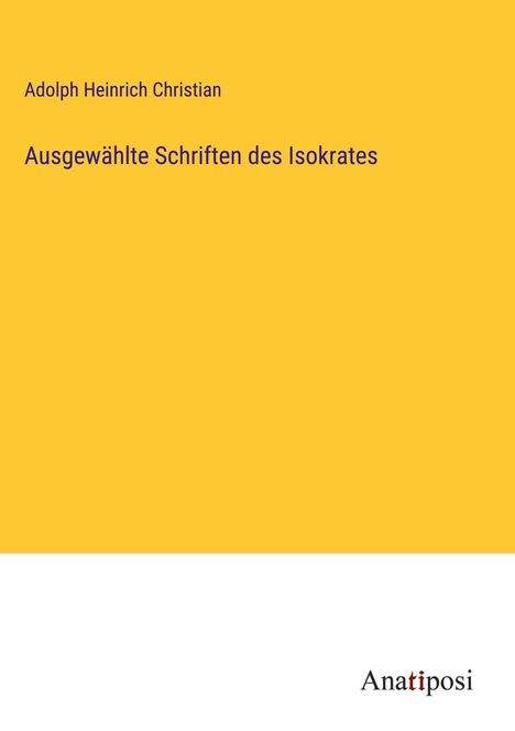 Adolph Heinrich Christian: Ausgewählte Schriften des Isokrates, Buch