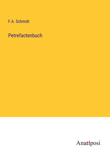 F. A. Schmidt: Petrefactenbuch, Buch