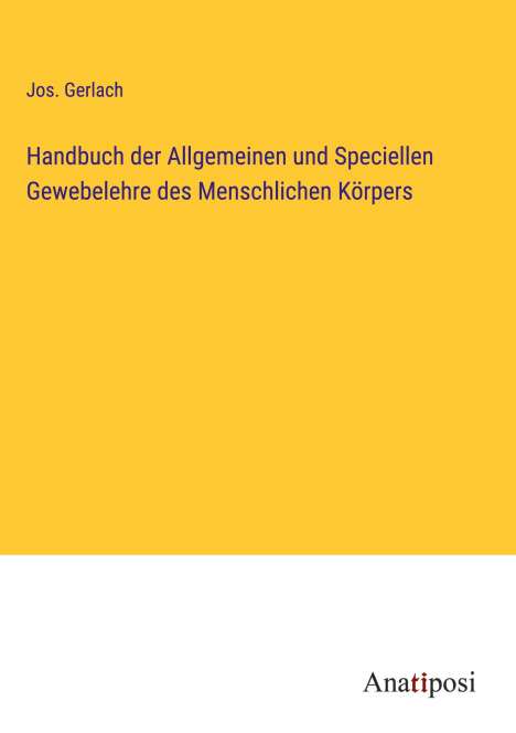Jos. Gerlach: Handbuch der Allgemeinen und Speciellen Gewebelehre des Menschlichen Körpers, Buch