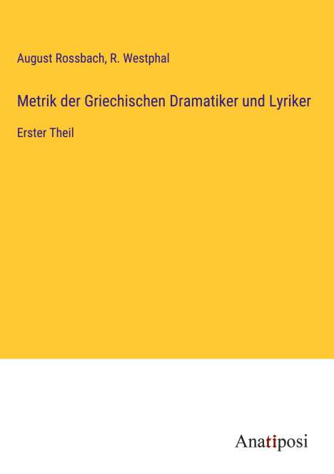 August Rossbach: Metrik der Griechischen Dramatiker und Lyriker, Buch