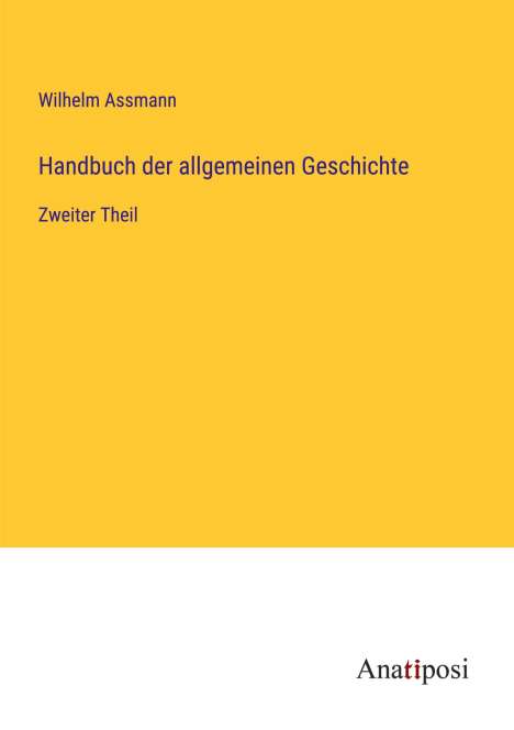 Wilhelm Assmann: Handbuch der allgemeinen Geschichte, Buch