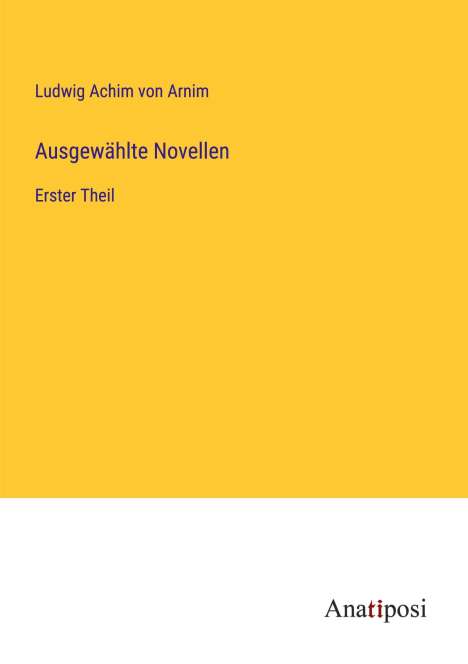 Ludwig Achim Von Arnim: Ausgewählte Novellen, Buch