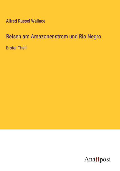 Alfred Russel Wallace: Reisen am Amazonenstrom und Rio Negro, Buch