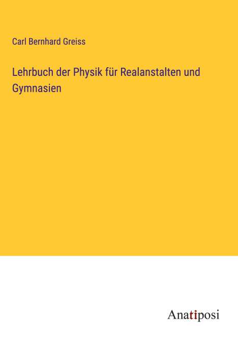 Carl Bernhard Greiss: Lehrbuch der Physik für Realanstalten und Gymnasien, Buch