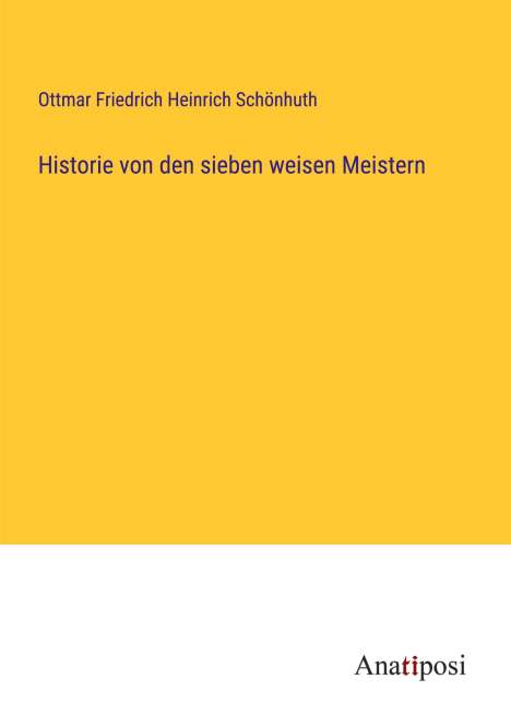 Ottmar Friedrich Heinrich Schönhuth: Historie von den sieben weisen Meistern, Buch