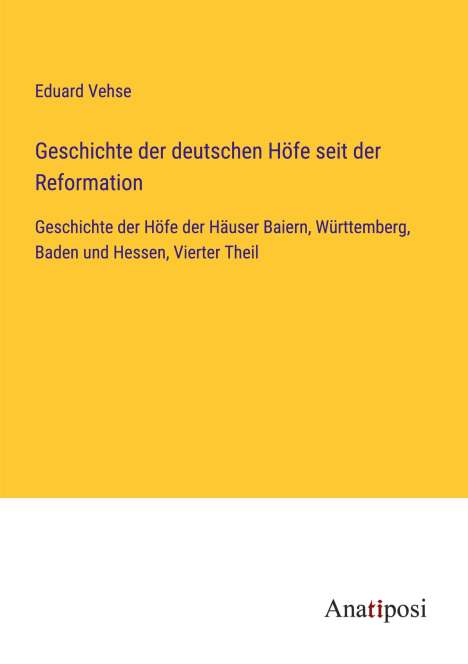 Eduard Vehse: Geschichte der deutschen Höfe seit der Reformation, Buch