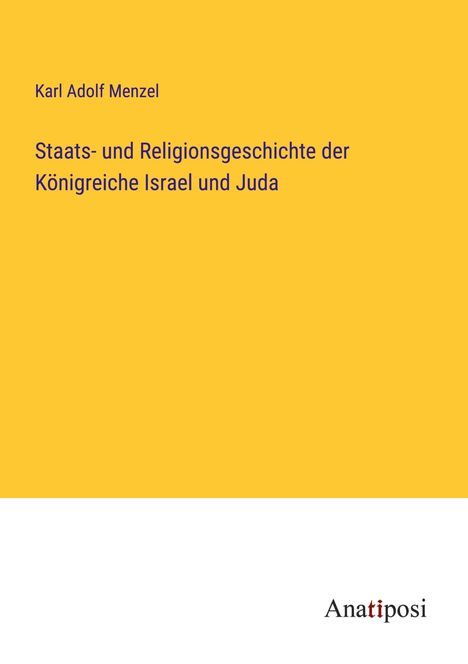 Karl Adolf Menzel: Staats- und Religionsgeschichte der Königreiche Israel und Juda, Buch
