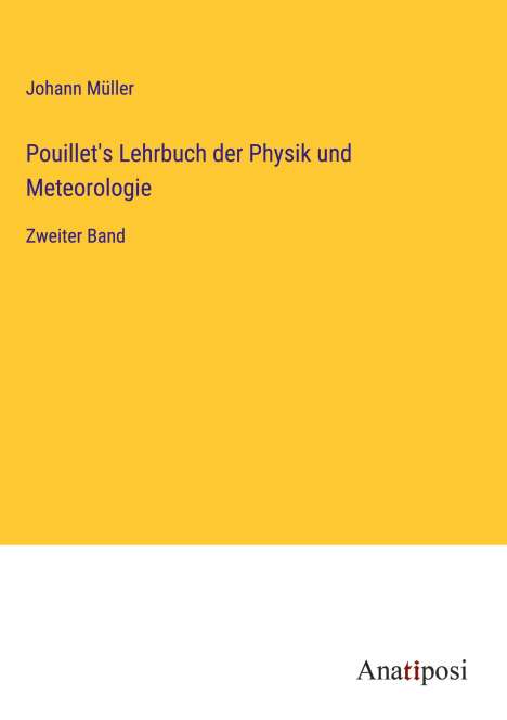 Johann Müller: Pouillet's Lehrbuch der Physik und Meteorologie, Buch