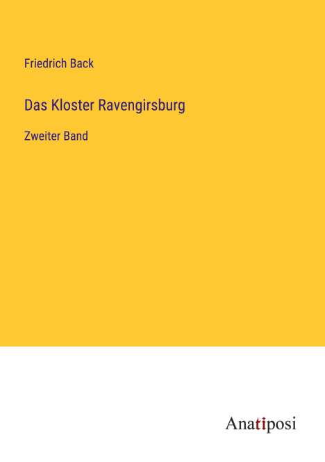 Friedrich Back: Das Kloster Ravengirsburg, Buch