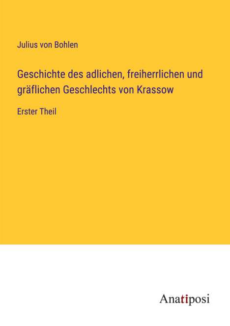 Julius Von Bohlen: Geschichte des adlichen, freiherrlichen und gräflichen Geschlechts von Krassow, Buch