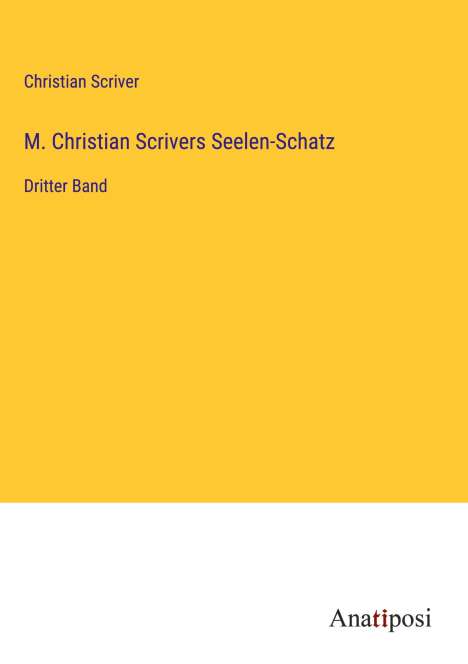 Christian Scriver: M. Christian Scrivers Seelen-Schatz, Buch