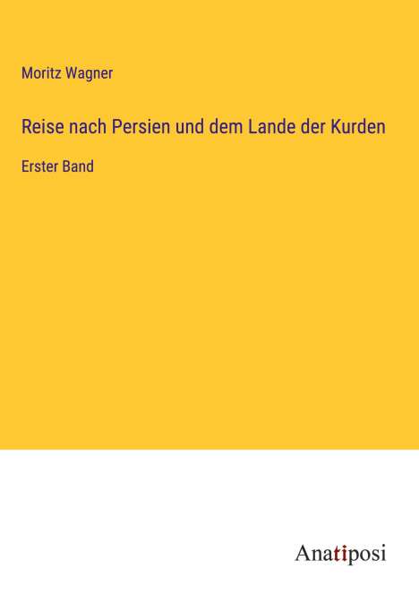 Moritz Wagner: Reise nach Persien und dem Lande der Kurden, Buch