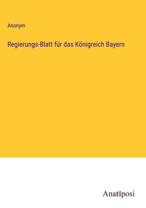 Anonym: Regierungs-Blatt für das Königreich Bayern, Buch