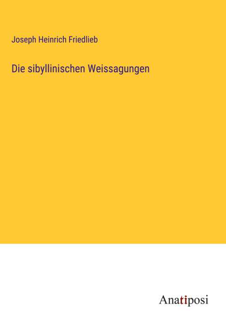 Joseph Heinrich Friedlieb: Die sibyllinischen Weissagungen, Buch