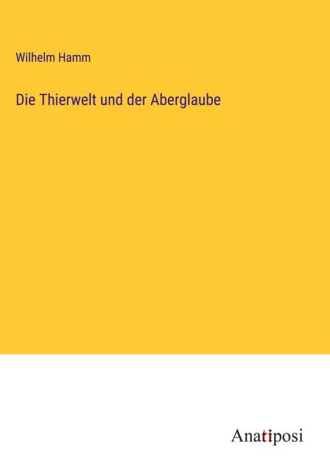 Wilhelm Hamm: Die Thierwelt und der Aberglaube, Buch